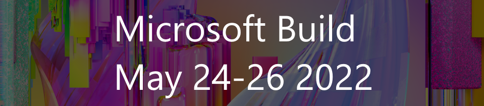 Microsoft Build 2022 Session scheduler is now live! Go make your perfect Build!