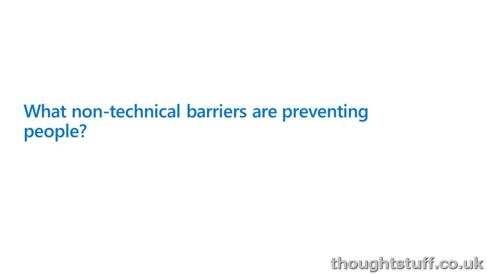 What non-technical barriers are preventing people?