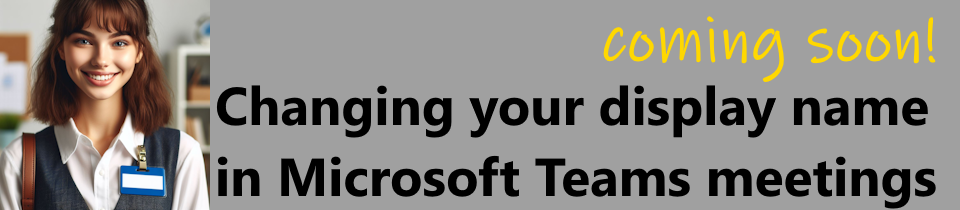 Yes! Changing your display name in Microsoft Teams meetings is coming soon.